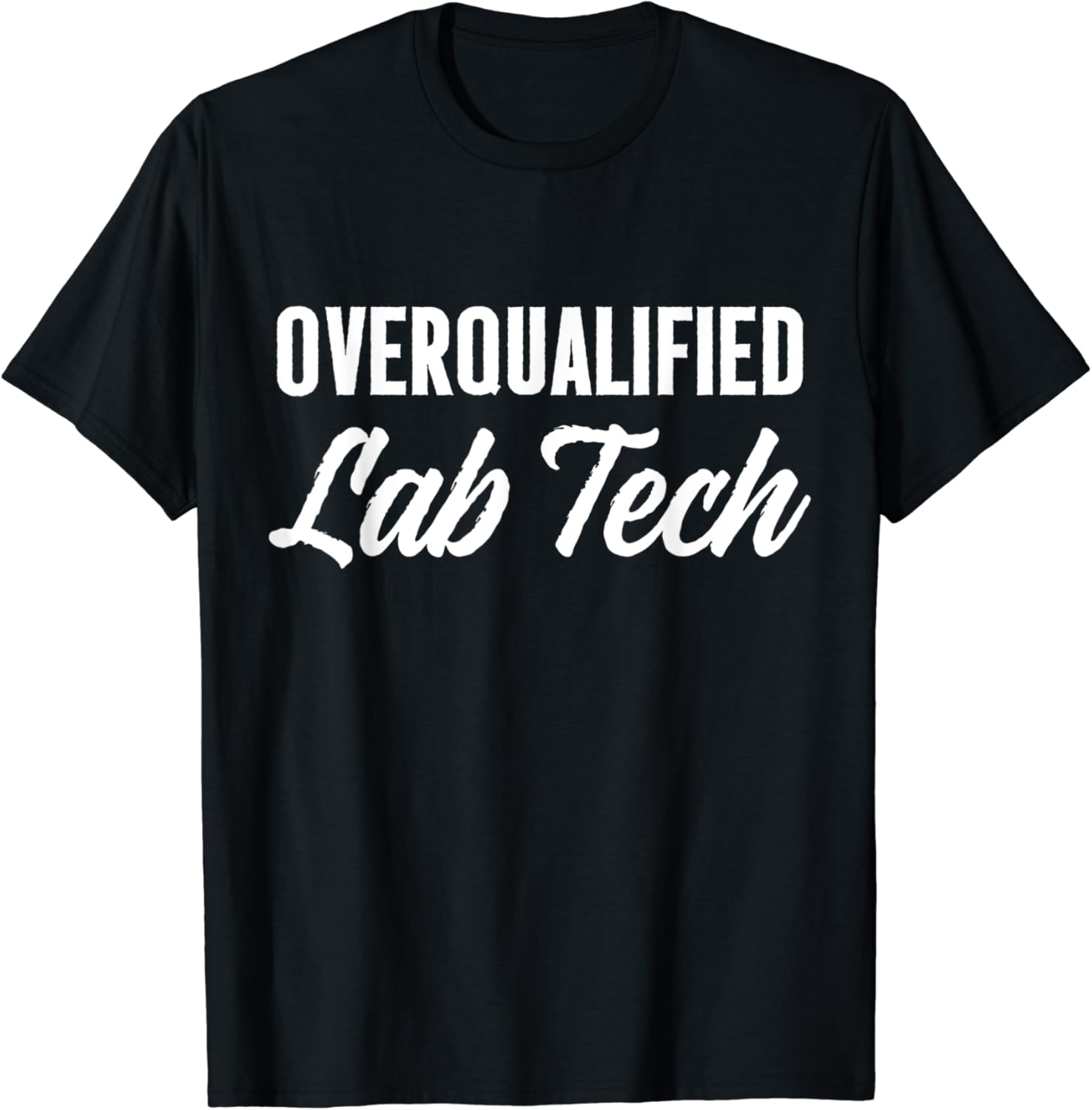 Laboratory Technician Overqualified LabTech TShirt
